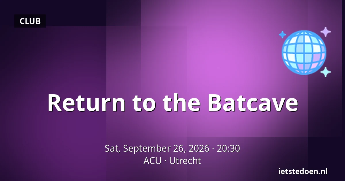 Return to the Batcave — ACU, Utrecht