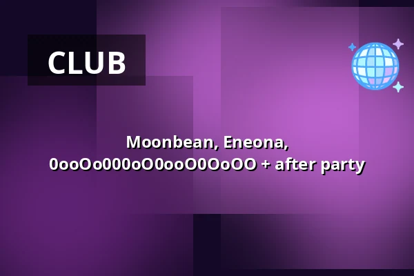 Moonbean, Eneona, 0ooOo000oO0ooO0OoOO + after party — ACU, Utrecht