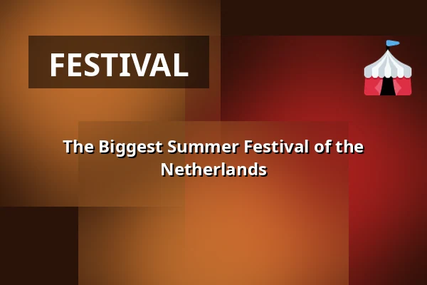 The Biggest Summer Festival of the Netherlands β Het Grootste Zomerfeest van Nederland, The Hague