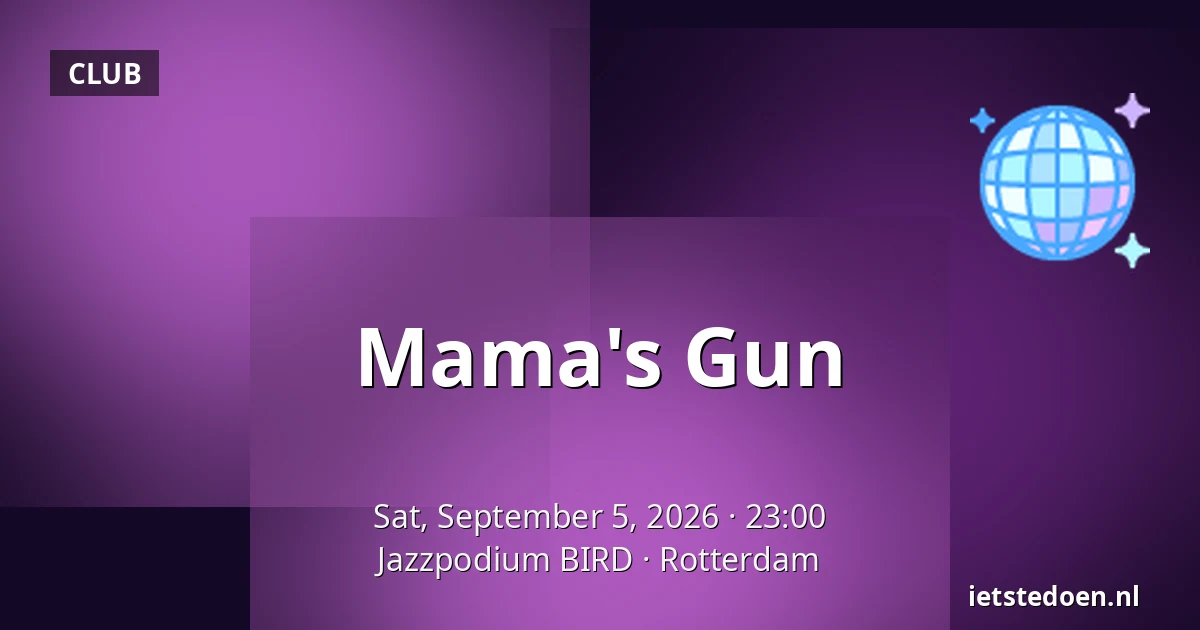 Mama's Gun — Jazzpodium BIRD, Rotterdam