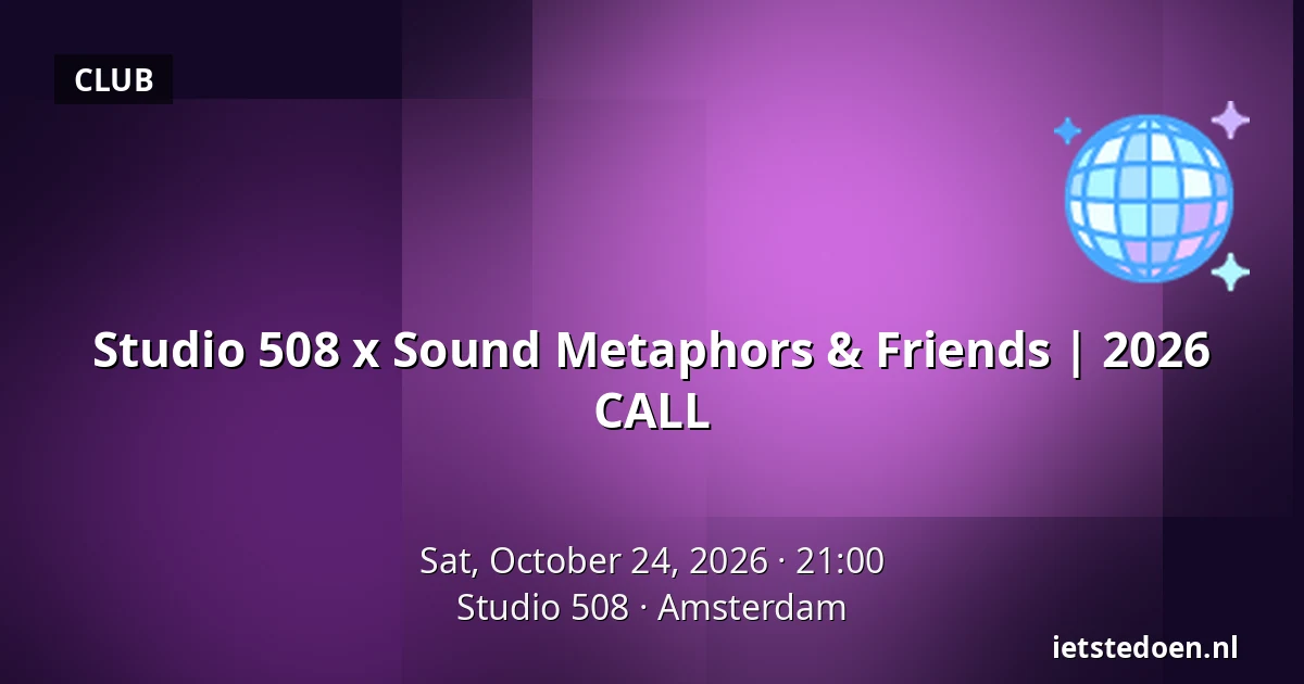 Studio 508 x Sound Metaphors & Friends | 2026 CALL — Studio 508, Amsterdam