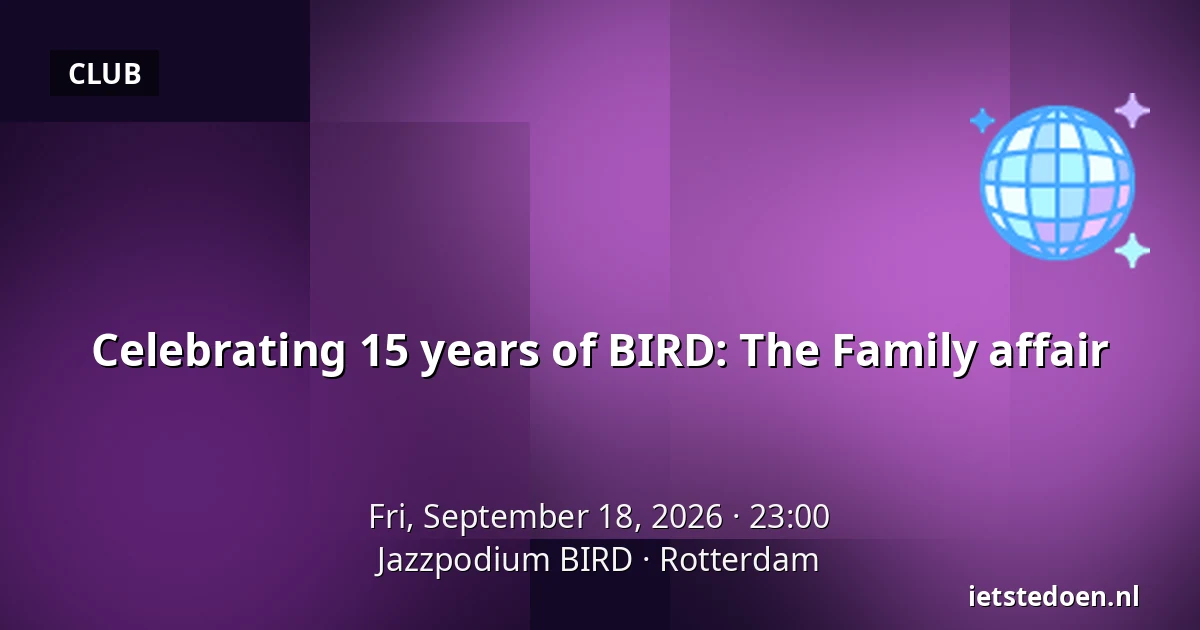 Celebrating 15 years of BIRD: The Family affair — Jazzpodium BIRD, Rotterdam