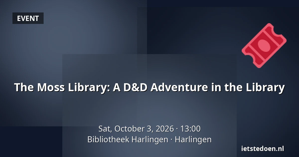 The Moss Library: A D&D Adventure in the Library — Bibliotheek Harlingen, Harlingen