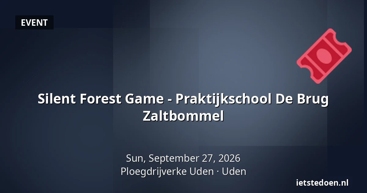 Silent Forest Game - Praktijkschool De Brug Zaltbommel — Ploegdrijverke Uden, Uden