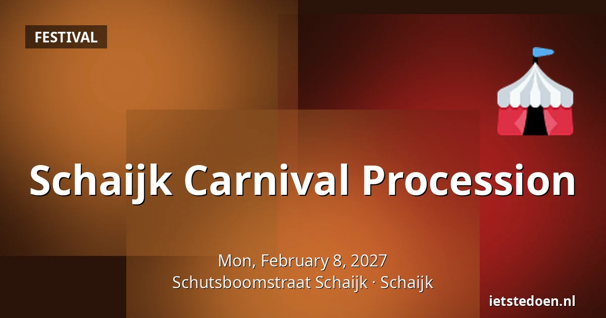 Schaijk Carnival Procession — Schutsboomstraat Schaijk, Schaijk