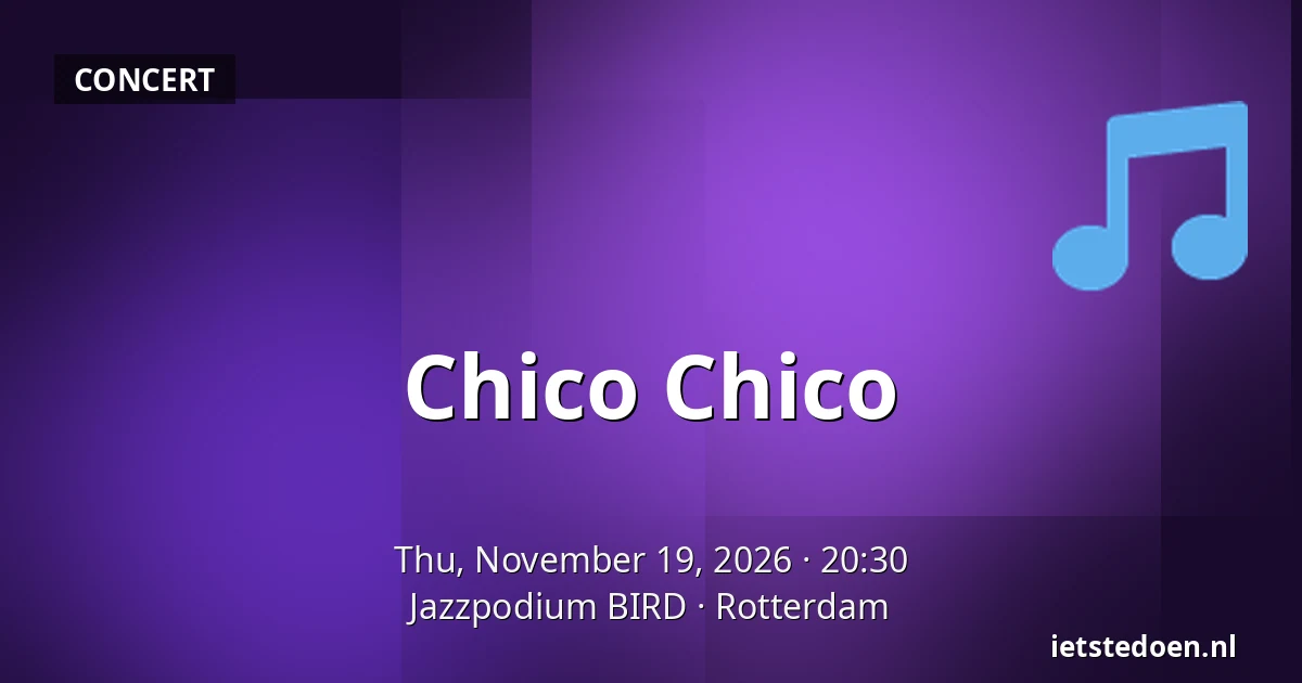 Chico Chico — Jazzpodium BIRD, Rotterdam