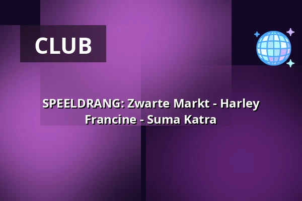 SPEELDRANG: Zwarte Markt - Harley Francine - Suma Katra — Walhalla, Deventer
