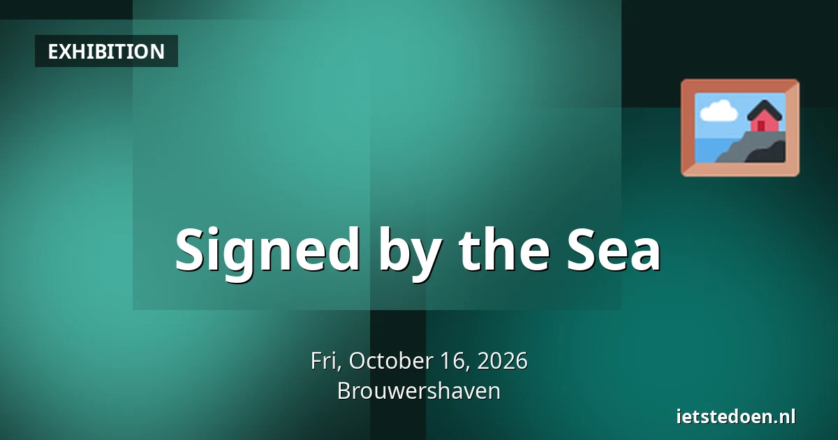 Signed by the Sea — Kerplein 3, Brouwershaven