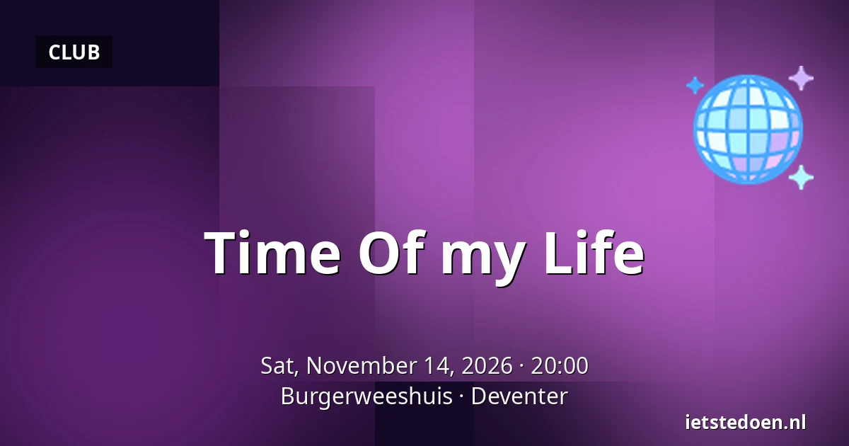 Time Of my Life — Burgerweeshuis, Deventer