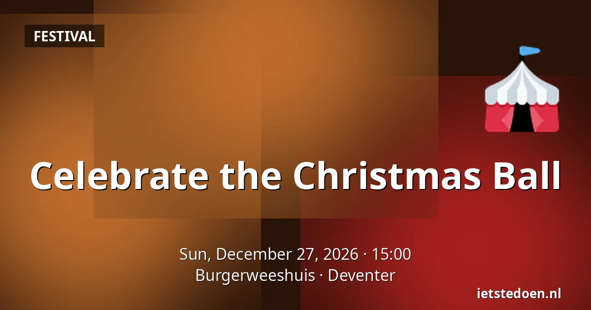 Celebrate the Christmas Ball — Burgerweeshuis, Deventer