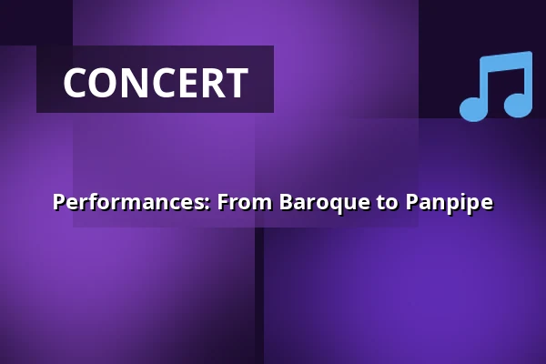 Performances: From Baroque to Panpipe — Veenendaal