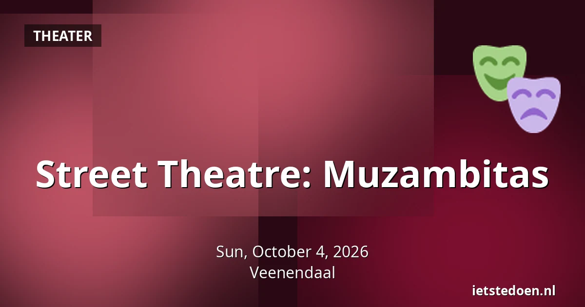 Street Theatre: Muzambitas — Hoofdstraat 30, Veenendaal