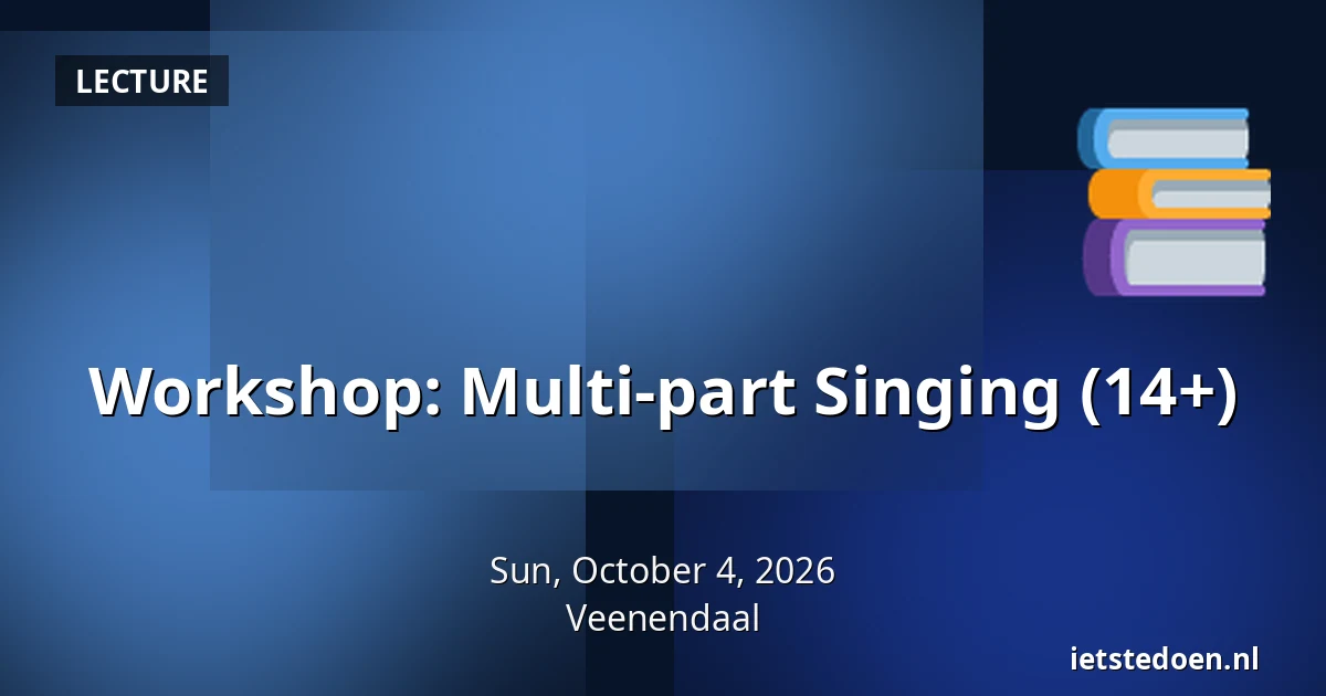 Workshop: Multi-part Singing (14+) — Kees Stipplein 72, Veenendaal