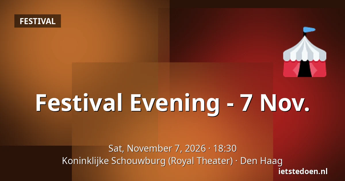 Festival Evening - 7 Nov. — Koninklijke Schouwburg (Royal Theater), The Hague