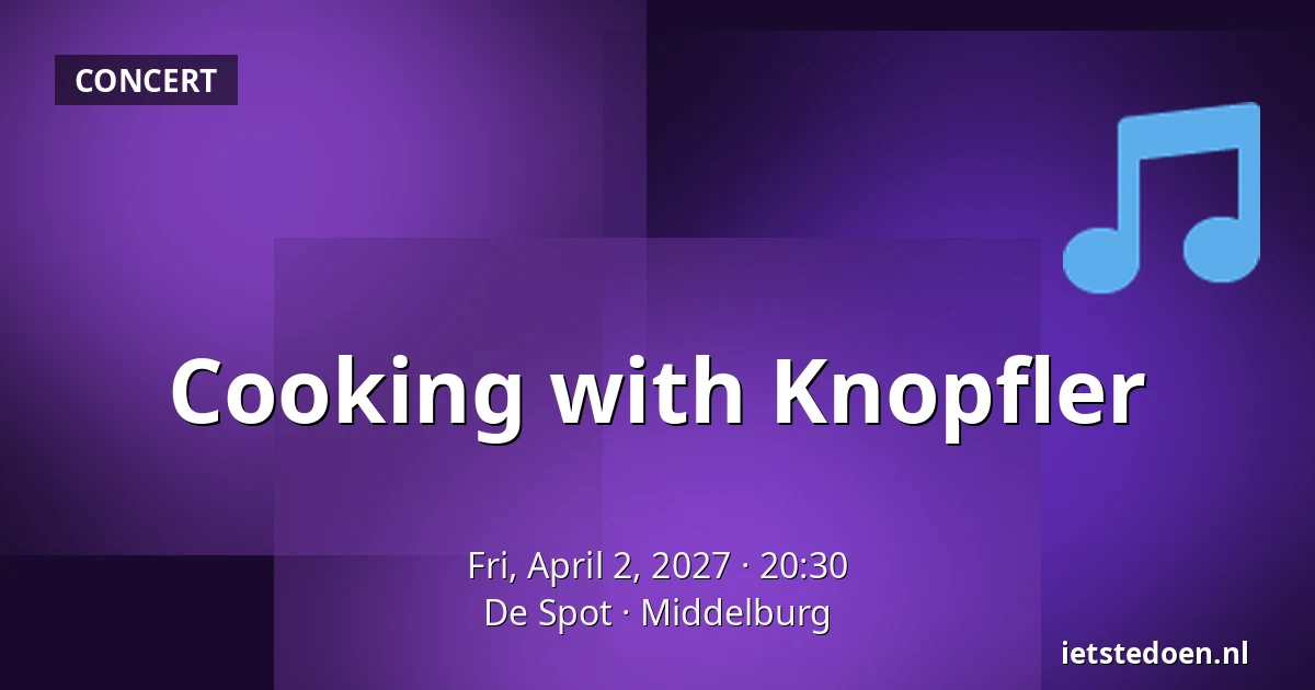 Cooking with Knopfler — De Spot, Middelburg
