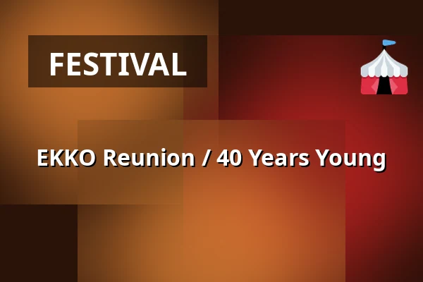 EKKO Reunion / 40 Years Young — EKKO, Utrecht