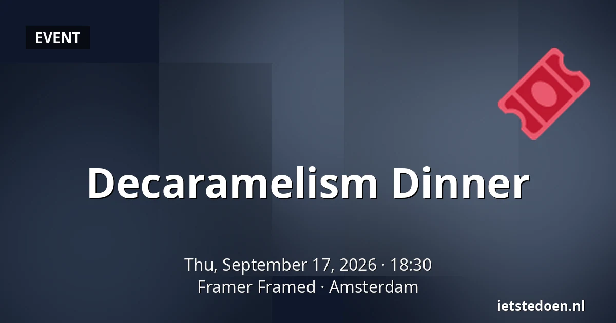 Decaramelism Dinner — Framer Framed, Amsterdam