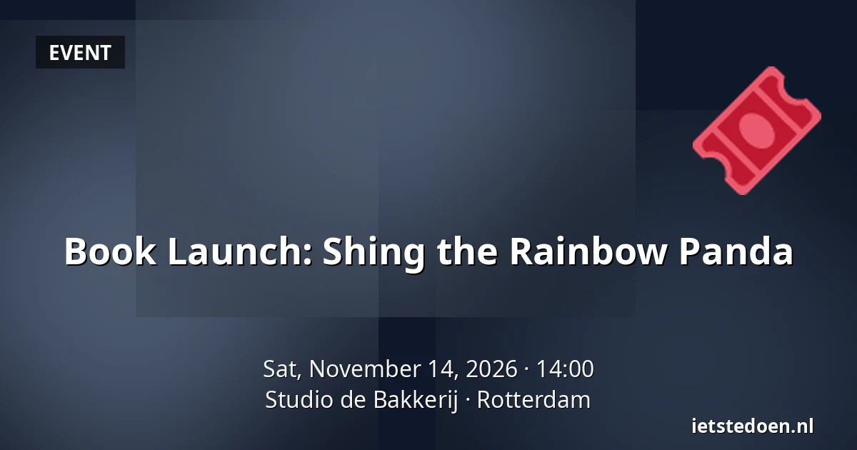 Book Launch: Shing the Rainbow Panda — Studio de Bakkerij, Rotterdam