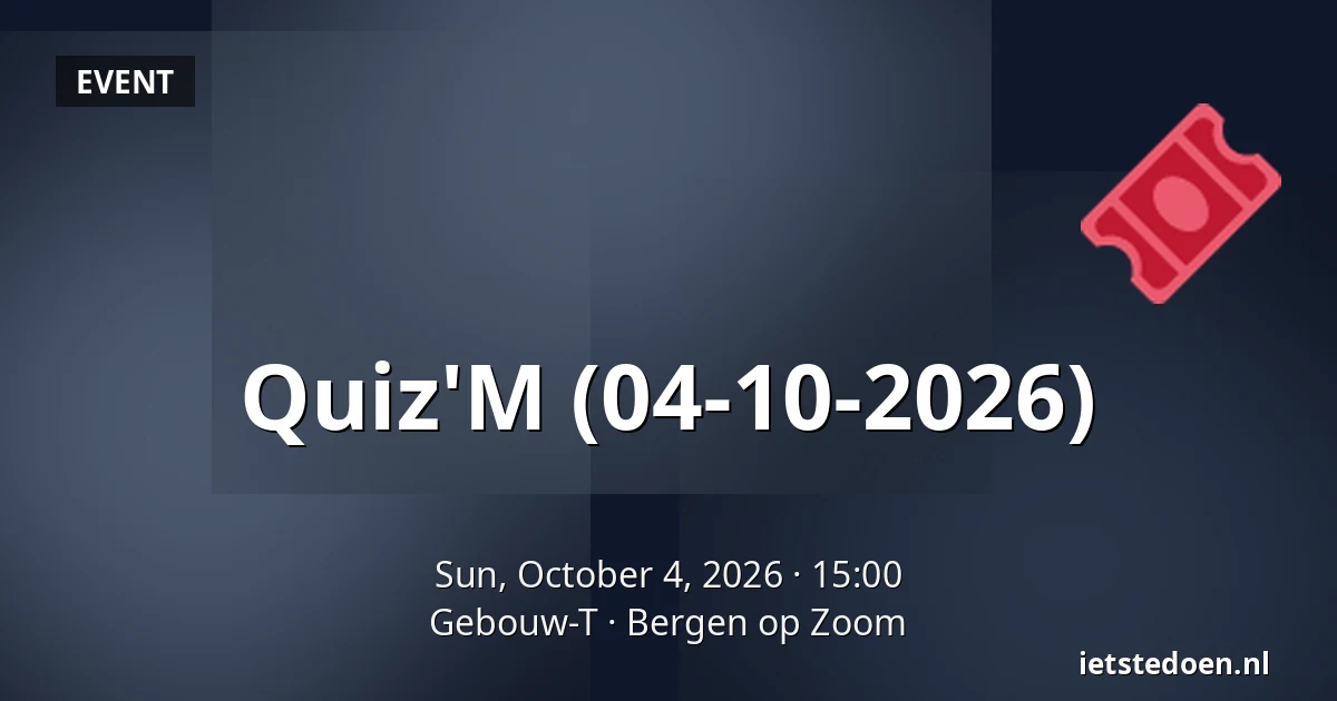 Quiz'M (04-10-2026) — Gebouw-T, Bergen op Zoom