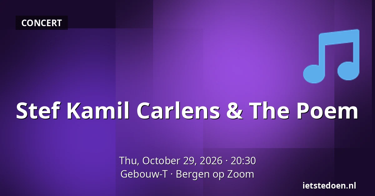 Stef Kamil Carlens & The Poem — Gebouw-T, Bergen op Zoom