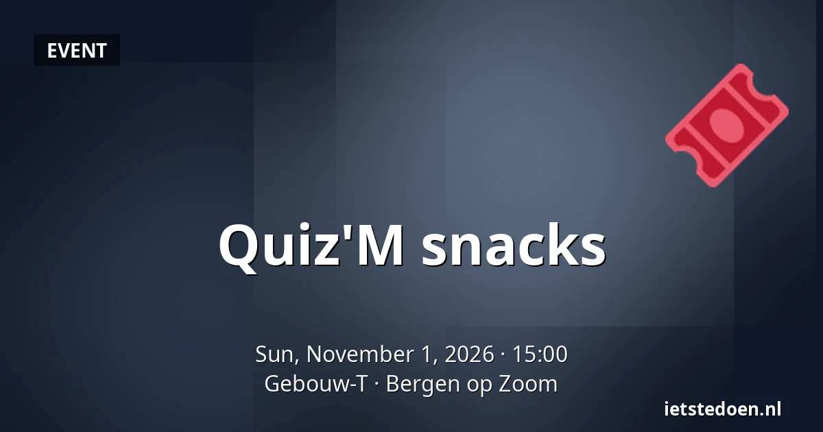 Quiz'M snacks — Gebouw-T, Bergen op Zoom