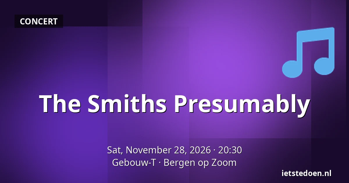 The Smiths Presumably — Gebouw-T, Bergen op Zoom