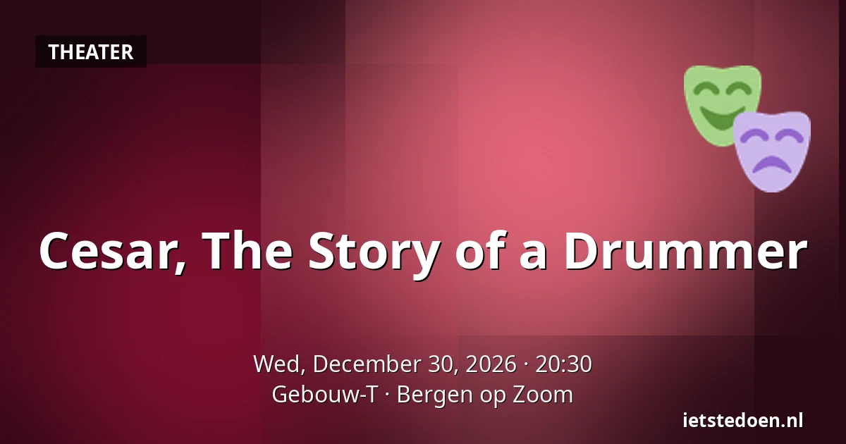 Cesar, The Story of a Drummer — Gebouw-T, Bergen op Zoom