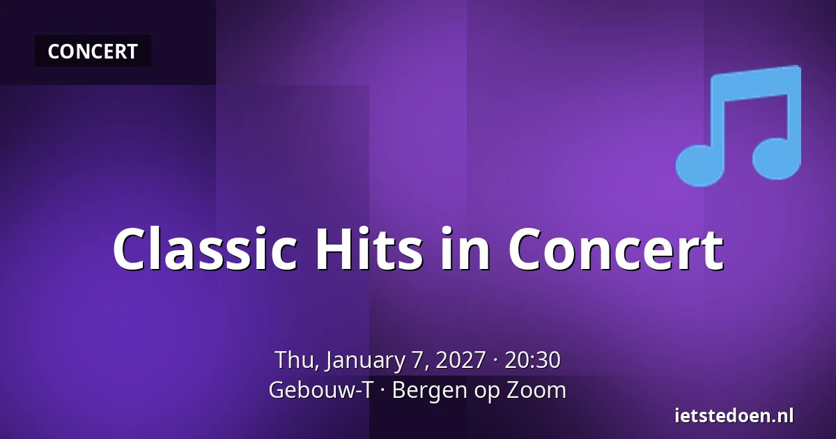 Classic Hits in Concert — Gebouw-T, Bergen op Zoom