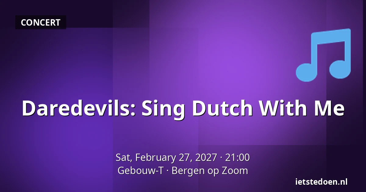 Daredevils: Sing Dutch With Me — Gebouw-T, Bergen op Zoom