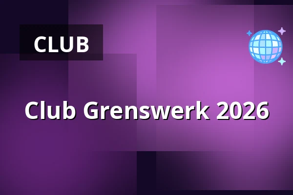 Club Grenswerk 2026 — Grenswerk, Venlo