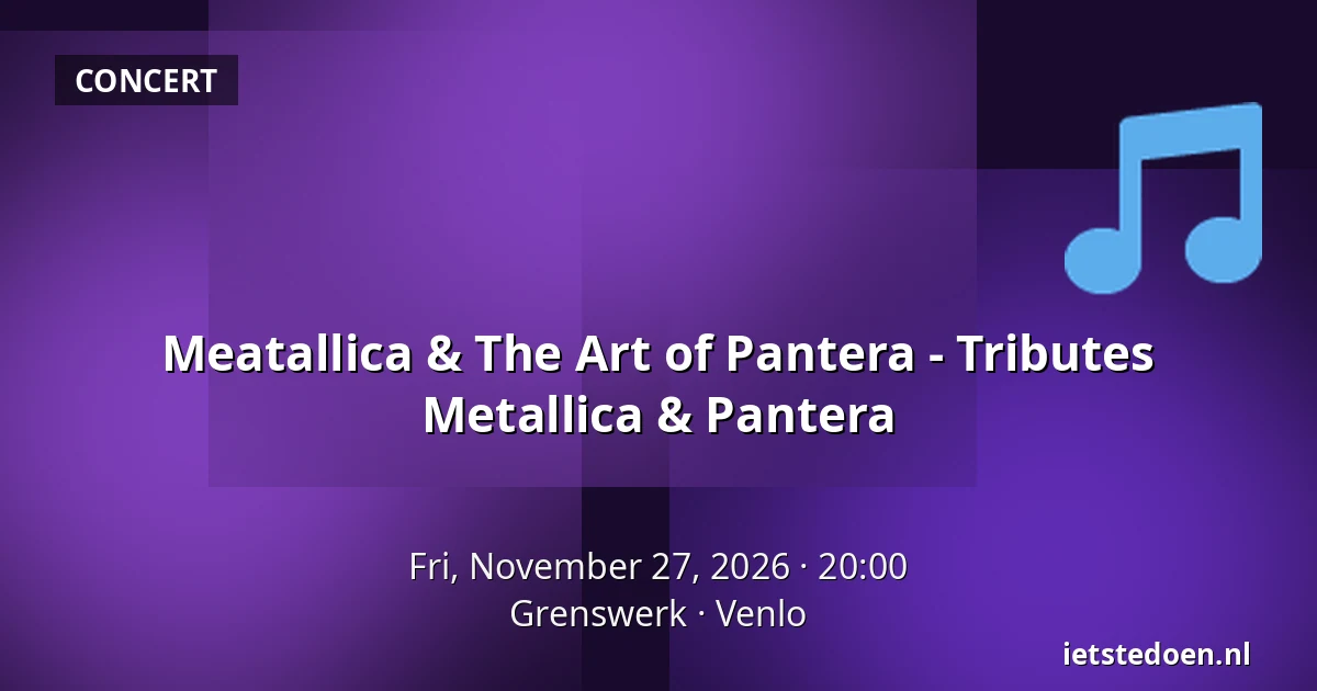 Meatallica & The Art of Pantera - Tributes Metallica & Pantera — Grenswerk, Venlo