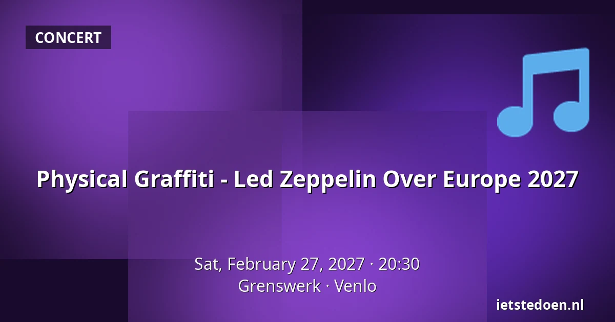Physical Graffiti - Led Zeppelin Over Europe 2027 — Grenswerk, Venlo