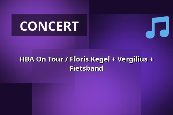 HBA On Tour / Floris Kegel + Vergilius + Fietsband — Hall of Fame, Tilburg