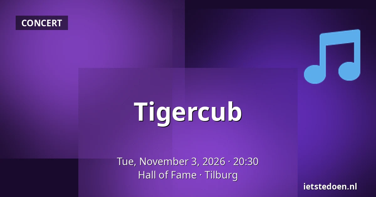 Tigercub — Hall of Fame, Tilburg