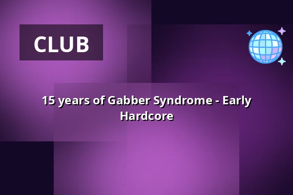 15 years of Gabber Syndrome - Early Hardcore — Poppodium Iduna, Drachten