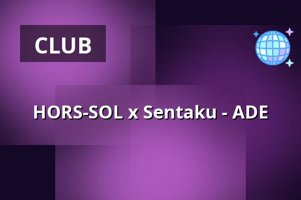 HORS-SOL x Sentaku - ADE — Hasta La Vista, Baby, Amsterdam