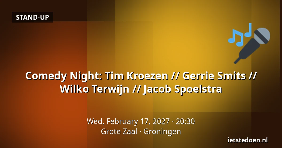 Comedy Night: Tim Kroezen // Gerrie Smits // Wilko Terwijn // Jacob Spoelstra — Grote Zaal, Groningen