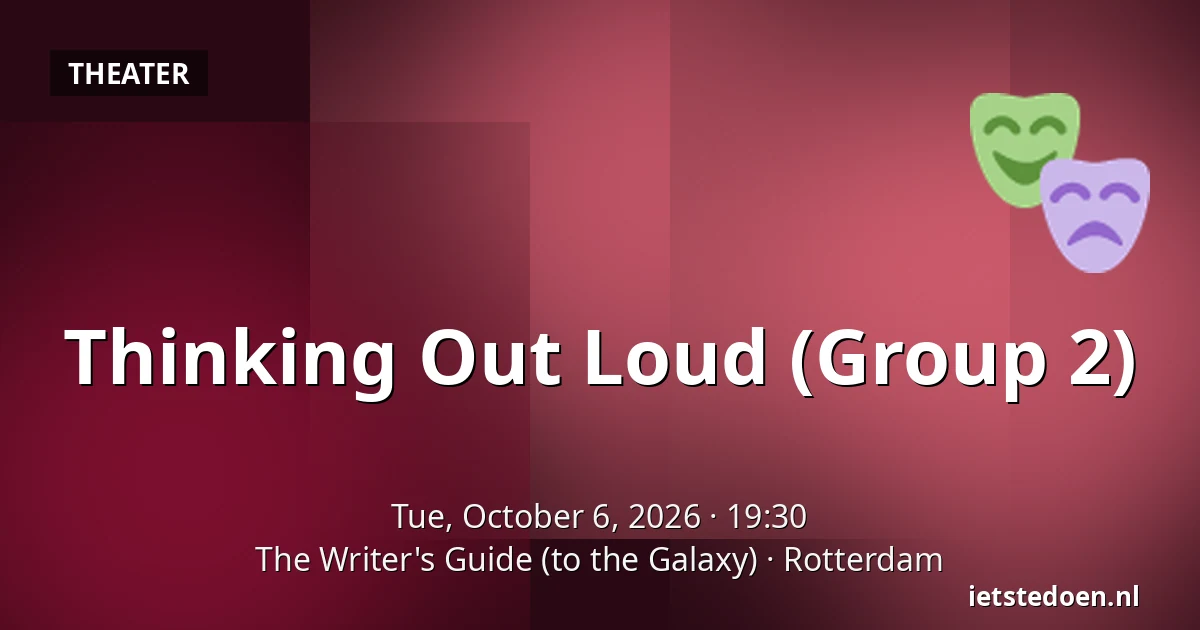 Thinking Out Loud (Group 2) — The Writer's Guide (to the Galaxy), Rotterdam