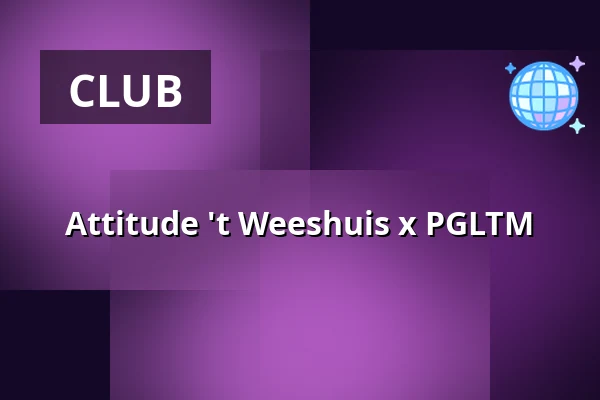 Attitude 't Weeshuis x PGLTM — Willemeen, Arnhem
