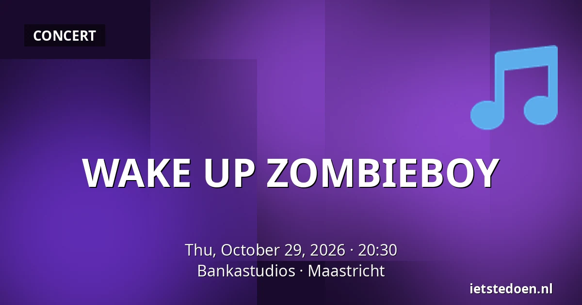 WAKE UP ZOMBIEBOY — Bankastudios, Maastricht