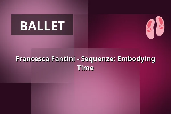 Francesca Fantini - Sequenze: Embodying Time β Bankastudios, Maastricht