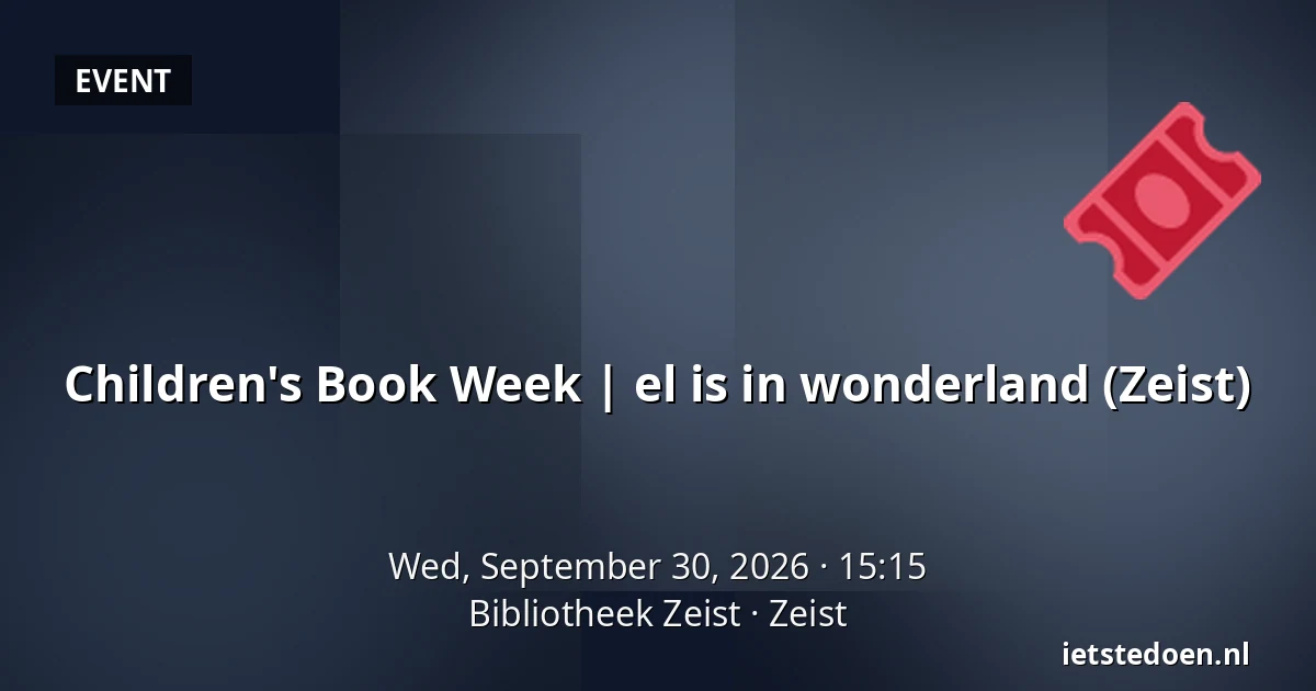 Children's Book Week | el is in wonderland (Zeist) — Bibliotheek Zeist, Zeist