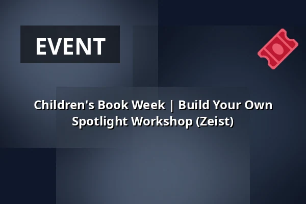 Children's Book Week | Build Your Own Spotlight Workshop (Zeist) β Bibliotheek Zeist, Zeist