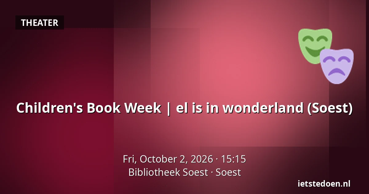 Children's Book Week | el is in wonderland (Soest) — Bibliotheek Soest, Soest