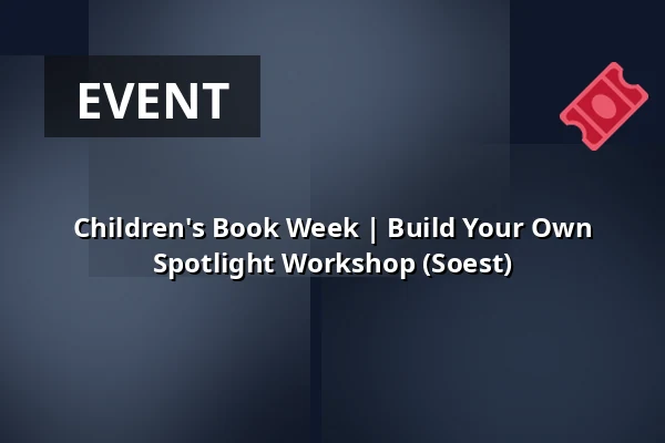 Children's Book Week | Build Your Own Spotlight Workshop (Soest) — Bibliotheek Soest, Soest