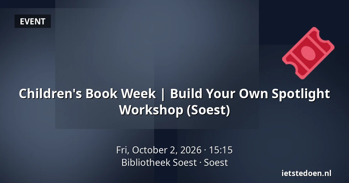 Children's Book Week | Build Your Own Spotlight Workshop (Soest) — Bibliotheek Soest, Soest