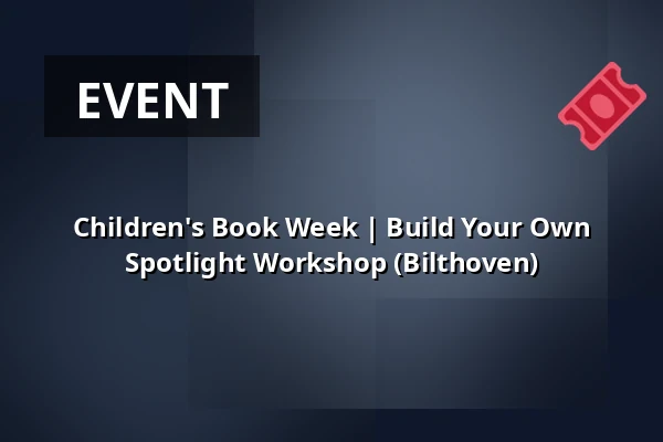 Children's Book Week | Build Your Own Spotlight Workshop (Bilthoven) — Bibliotheek Bilthoven, Bilthoven
