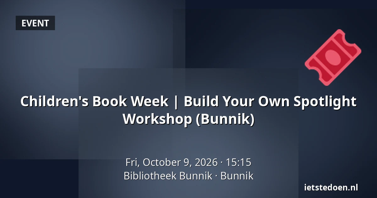 Children's Book Week | Build Your Own Spotlight Workshop (Bunnik) — Bibliotheek Bunnik, Bunnik
