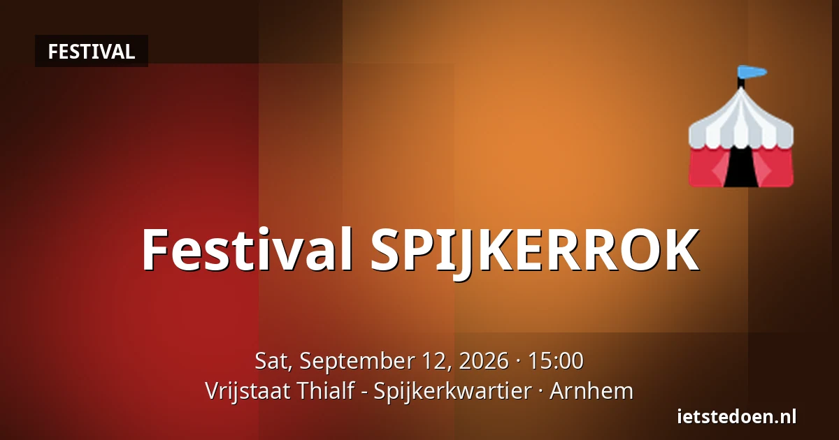 Festival SPIJKERROK — Vrijstaat Thialf - Spijkerkwartier, Arnhem