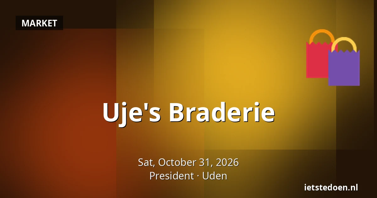 Uje's Braderie — President, Uden